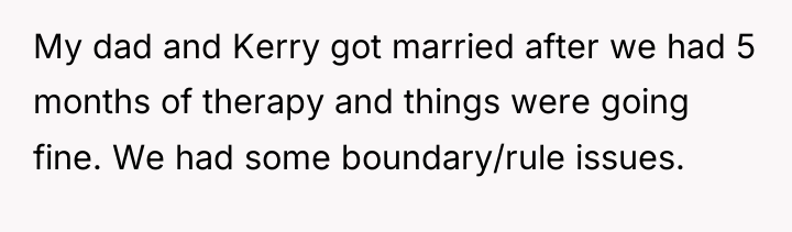 My dad and Kerry got married after we had 5...