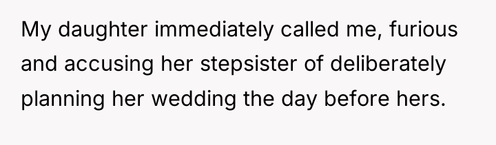 My daughter immediately called me, furious and accusing her stepsister...
