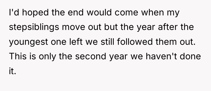 I'd hoped the end would come when my stepsiblings move...