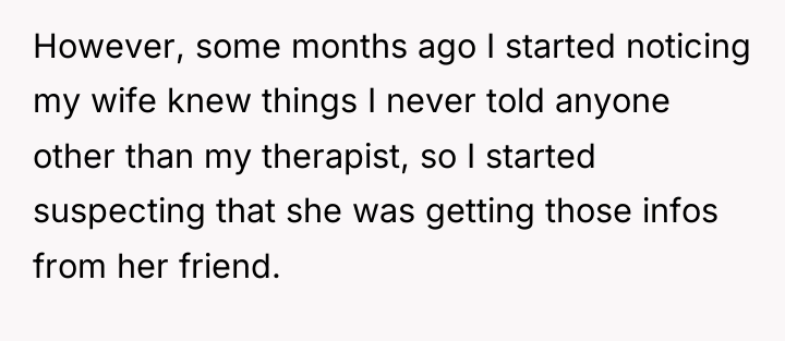 However, some months ago I started noticing my wife knew...