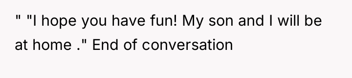 " "I hope you have fun! My son and I...