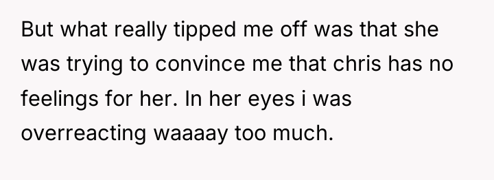 But what really tipped me off was that she was...