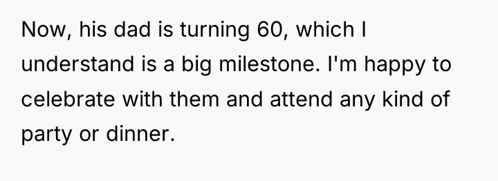Now, his dad is turning 60, which I understand is...