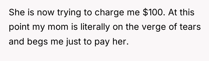 She is now trying to charge me $100. At this...