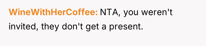 WineWithHerCoffee NTA, you weren't invited, they don't get a present.