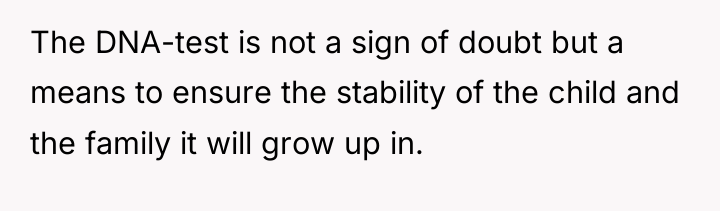 The DNA-test is not a sign of doubt but a...