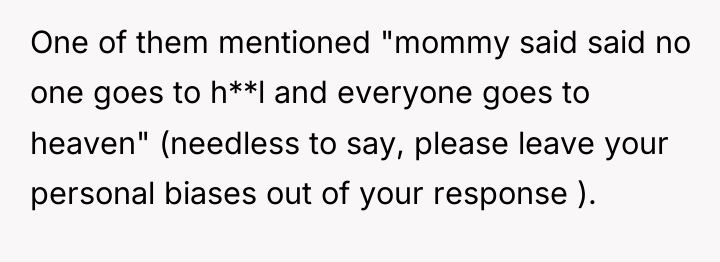 One of them mentioned "mommy said said no one goes...