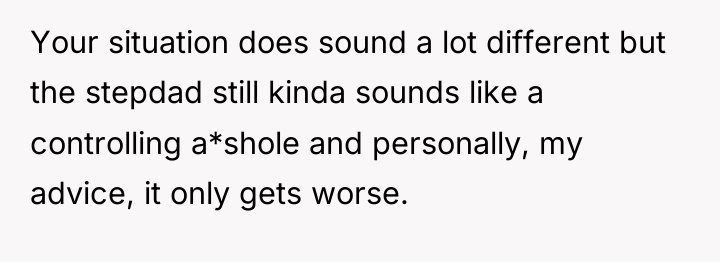 Your situation does sound a lot different but the stepdad...