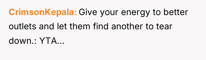 CrimsonKepala Give your energy to better outlets and let them...