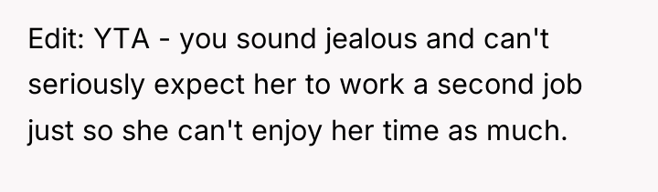 Edit: YTA - you sound jealous and can't seriously expect...