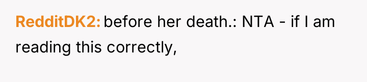 RedditDK2 before her death.: NTA - if I am reading...
