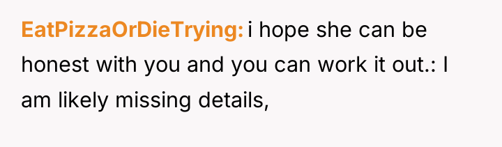 EatPizzaOrDieTrying i hope she can be honest with you and...
