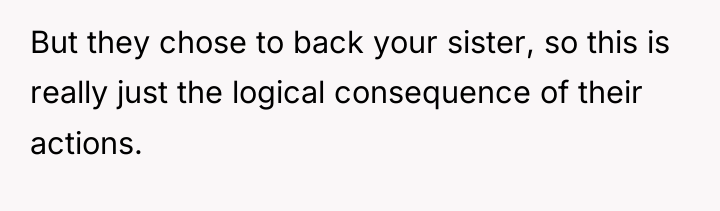But they chose to back your sister, so this is...