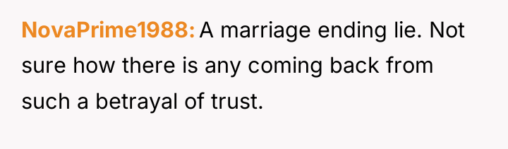 NovaPrime1988 A marriage ending lie. Not sure how there is...
