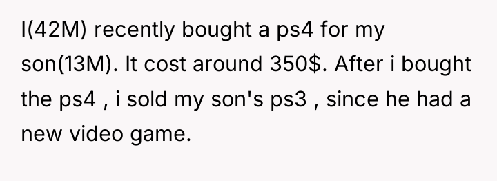 I(42M) recently bought a ps4 for my son(13M). It cost...