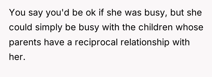 You say you'd be ok if she was busy, but...