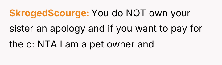 SkrogedScourge You do NOT own your sister an apology and...