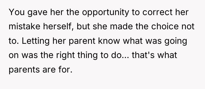 You gave her the opportunity to correct her mistake herself,...