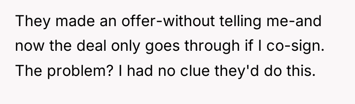 They made an offer-without telling me-and now the deal only...