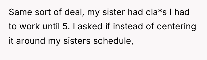 Same sort of deal, my sister had cla*s I had...