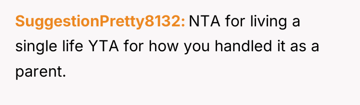 SuggestionPretty8132 NTA for living a single life YTA for how...