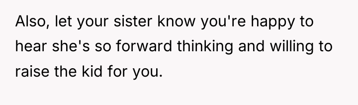 Also, let your sister know you're happy to hear she's...