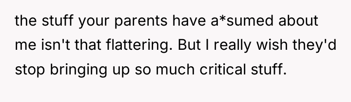 the stuff your parents have a*sumed about me isn't that...