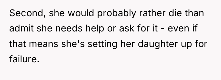 Second, she would probably rather die than admit she needs...