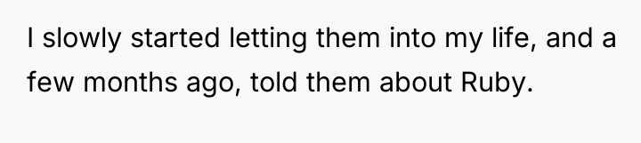 I slowly started letting them into my life, and a...