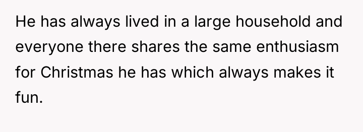 He has always lived in a large household and everyone...