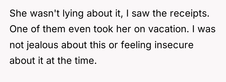 She wasn't lying about it, I saw the receipts. One...