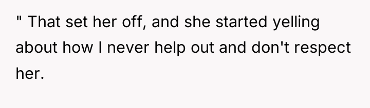 " That set her off, and she started yelling about...