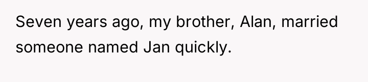 Seven years ago, my brother, Alan, married someone named Jan...