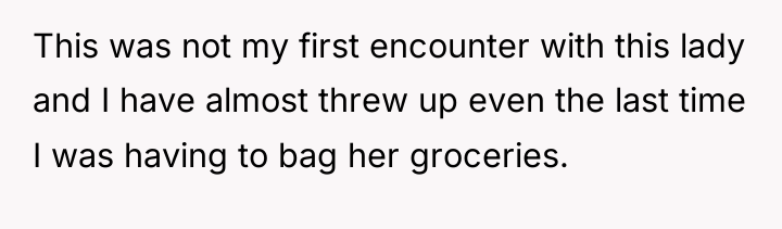 This was not my first encounter with this lady and...