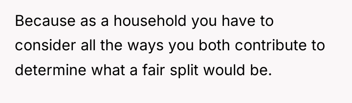 Because as a household you have to consider all the...