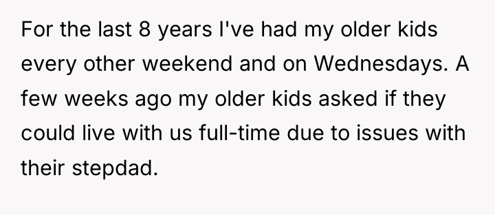 For the last 8 years I've had my older kids...