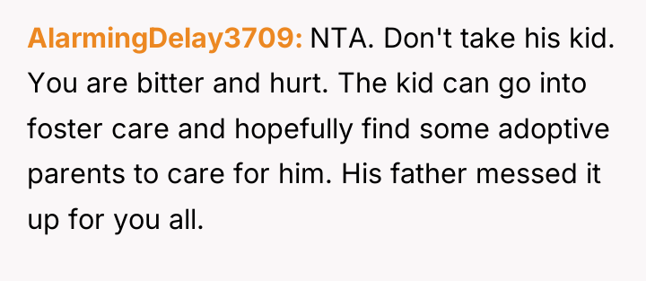 AlarmingDelay3709 NTA. Don't take his kid. You are bitter and...