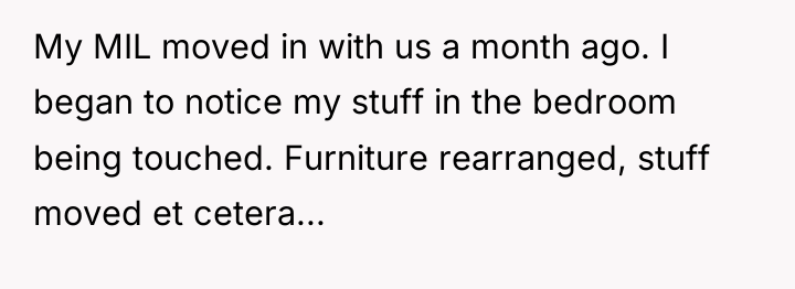 My MIL moved in with us a month ago. I...