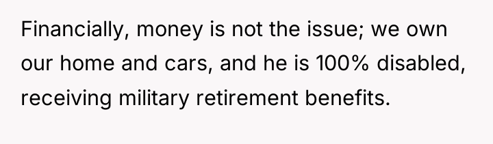 Financially, money is not the issue; we own our home...