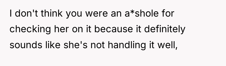 I don't think you were an a*shole for checking her...
