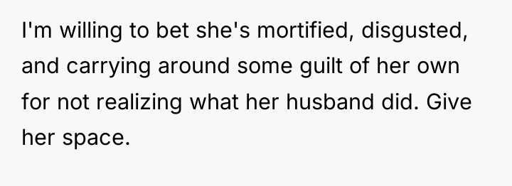 I'm willing to bet she's mortified, disgusted, and carrying around...