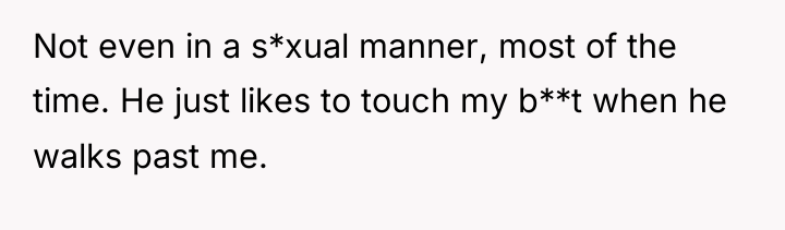 Not even in a s*xual manner, most of the time....