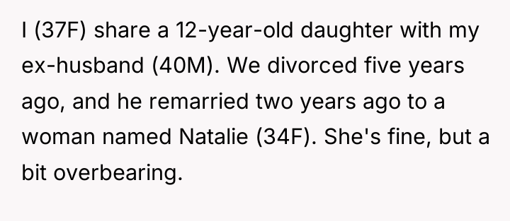 I (37F) share a 12-year-old daughter with my ex-husband (40M)....