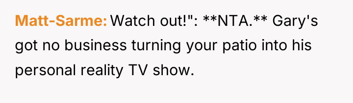 Matt-Sarme Watch out!": **NTA.** Gary's got no business turning your...