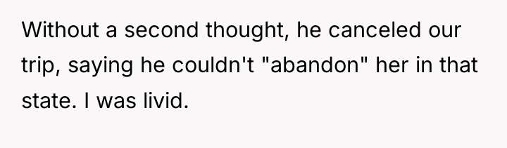 Without a second thought, he canceled our trip, saying he...