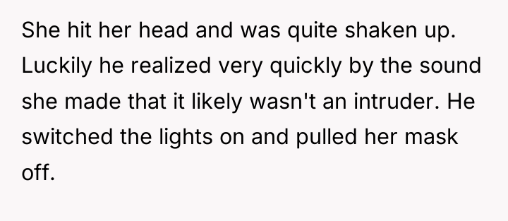 She hit her head and was quite shaken up. Luckily...