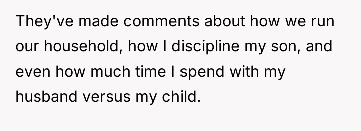 They've made comments about how we run our household, how...