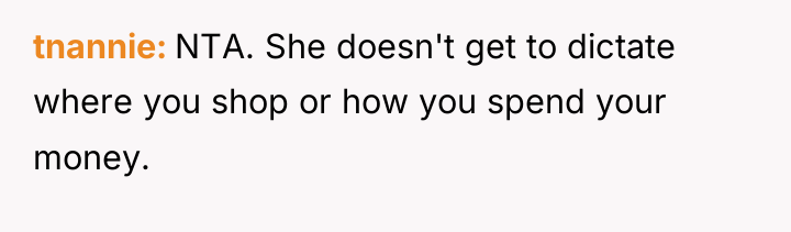 tnannie NTA. She doesn't get to dictate where you shop...