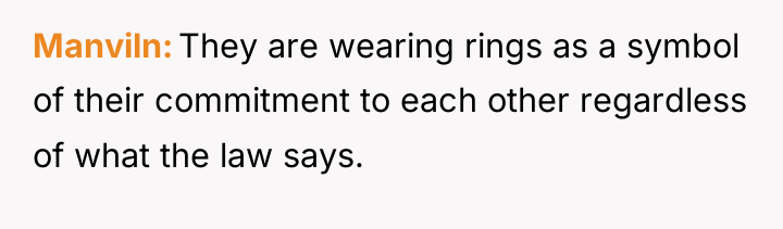 Manviln They are wearing rings as a symbol of their...