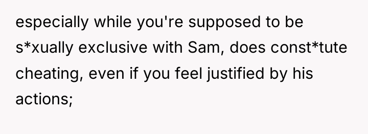 especially while you're supposed to be s*xually exclusive with Sam,...